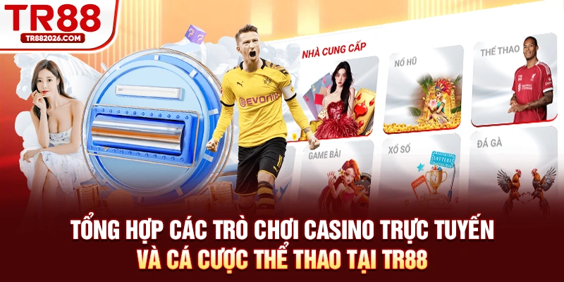Tổng hợp các trò chơi casino trực tuyến và cá cược thể thao tại TR88