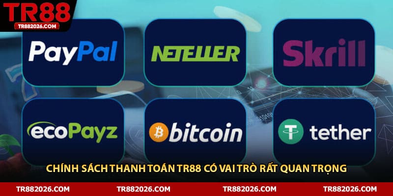 Chính sách thanh toán TR88 có vai trò rất quan trọng