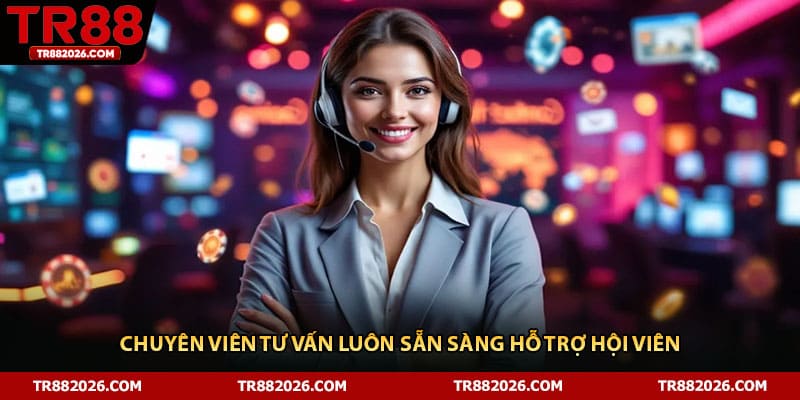 Chuyên viên tư vấn luôn sẵn sàng hỗ trợ hội viên