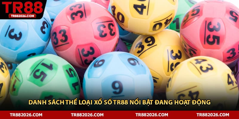 Danh sách thể loại xổ số TR88 nổi bật đang hoạt động 