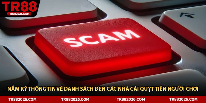 Nắm kỹ thông tin về danh sách đen các nhà cái quỵt tiền người chơi